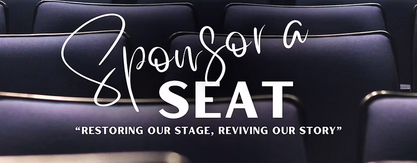 Rows of empty theater seats with text: "Sponsor a Seat. Restoring our stage, reviving our story.