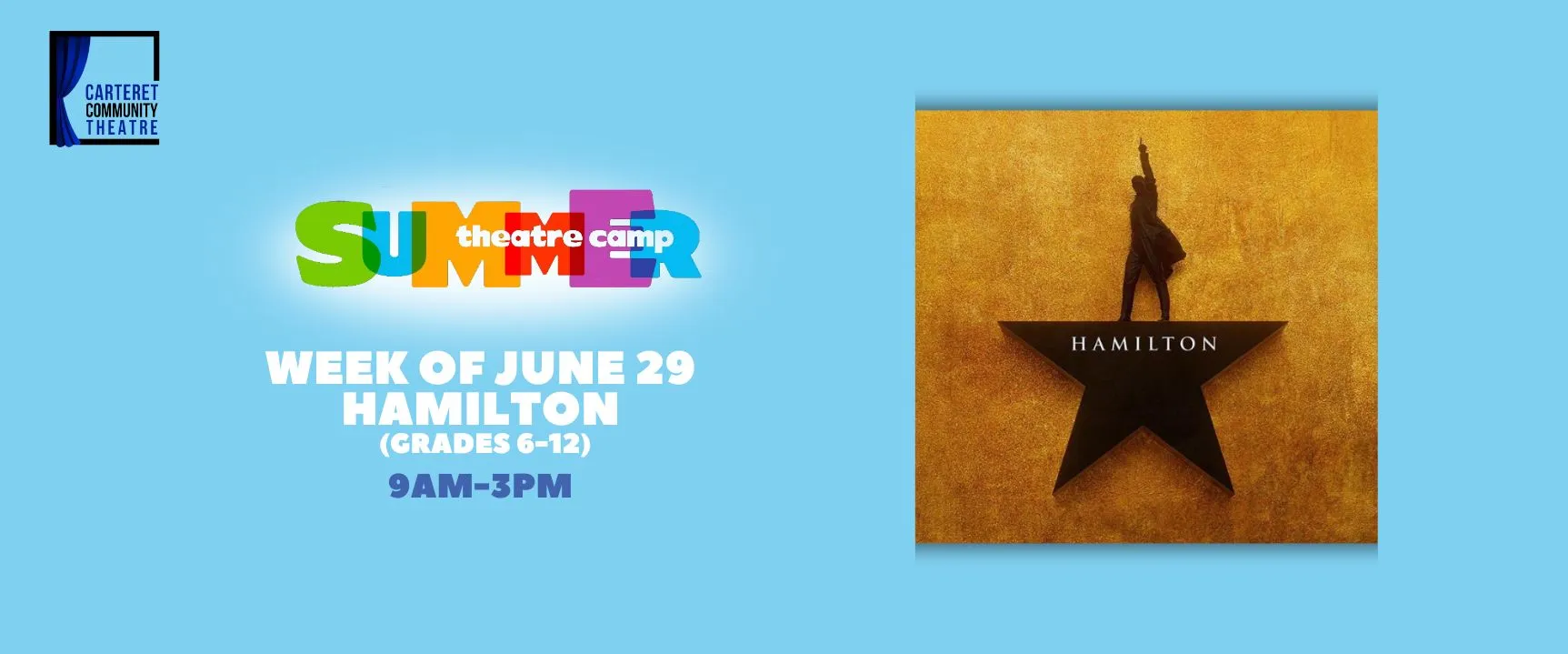 Carteret Community Theatre summer camp for Hamilton, June 29, grades 6-12, 9AM-3PM, with Hamilton logo.