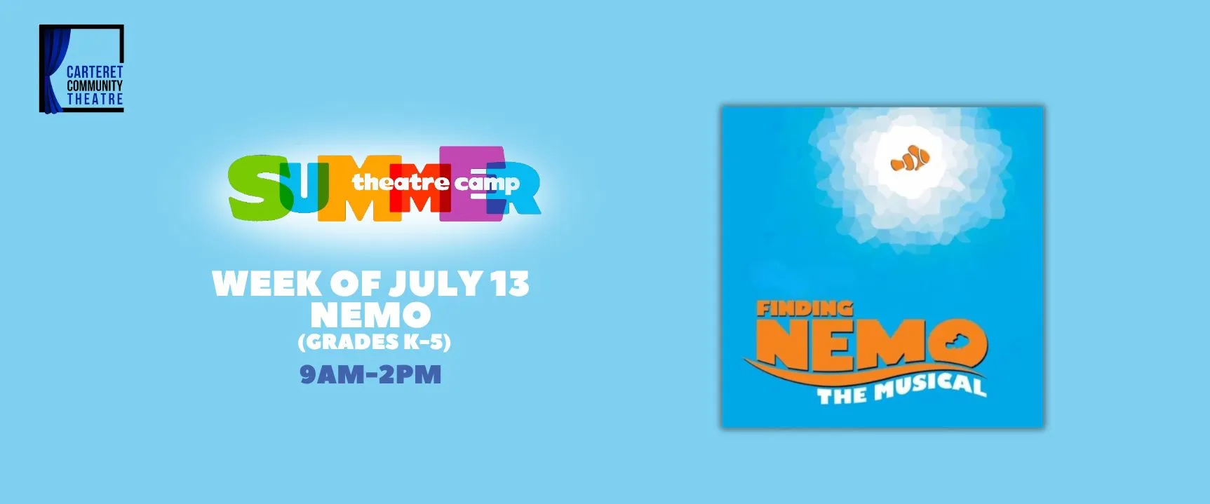 Summer Theatre Camp promo: Finding Nemo The Musical, July 13 week, grades K-5, 9AM-2PM, Carteret Community Theatre.