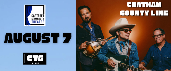 Three men with musical instruments, text: "Chatham County Line," "August 7," Carteret Community Theatre logos.